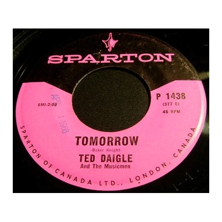Ted Daigle And The Musicmen – Tomorrow / What Comes Next|1965	Sparton – P 1438-Single