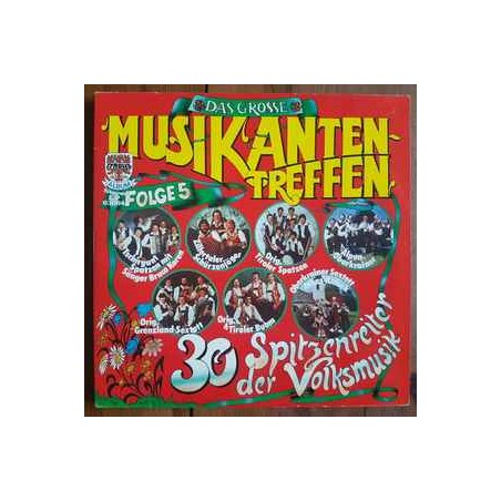 Various ‎– Das Grosse Musikantentreffen - Folge 5 - 30 Spitzenreiter Der Volksmusik |1984   Tyrolis ‎– LP 63084