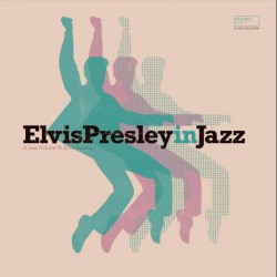 Elvis Presley In Jazz: A...