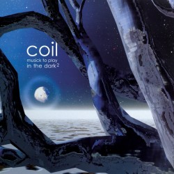 Coil – Musick To Play In...