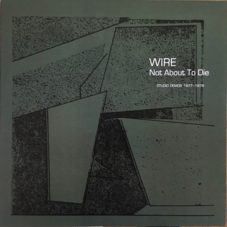 Wire – Not About To Die (Studio Demos 1977-1978) |2022	Pinkflag – PF27LP-RSD