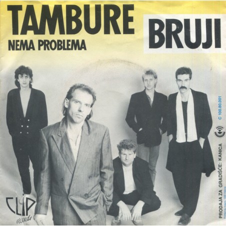 Bruji  – Tambure / Nema Problema |1988	Clip Records   – C 100.80.001 -Single