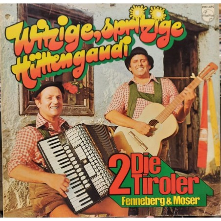 Die 2 Tiroler Fenneberg & Moser  – Witzig, Spritzige Hüttengaudi|1978	Philips – 9284 003