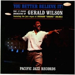 Wilson Gerald -The 17 Piece Orchestra Of ‎– You Better Believe It!|1961   Pacific Jazz Records ‎– PJ 34