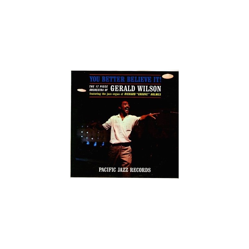 Wilson Gerald -The 17 Piece Orchestra Of – You Better Believe It!|1961 Pacific Jazz Records – PJ 34 Wilson Gerald -The 17 Piece Orchestra Of – You Better Believe It!|1961 Pacific Jazz Records – PJ 34