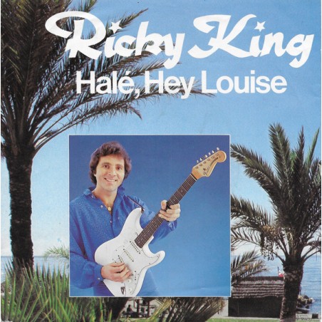 Ricky King – Halé, Hey Louise  |1981	Epic – EPC A 1675-Single