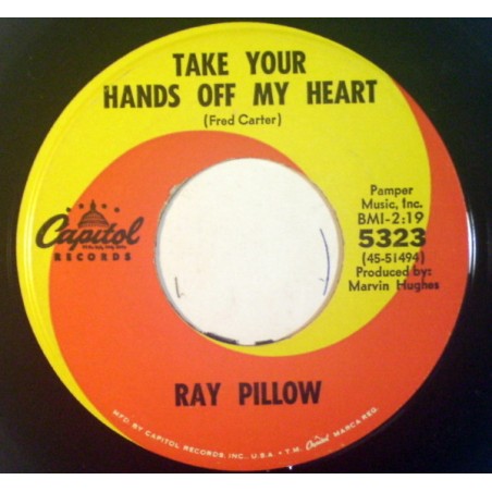 Ray Pillow – Take Your Hands Off My Heart |1964	Capitol Records – 5323-Single
