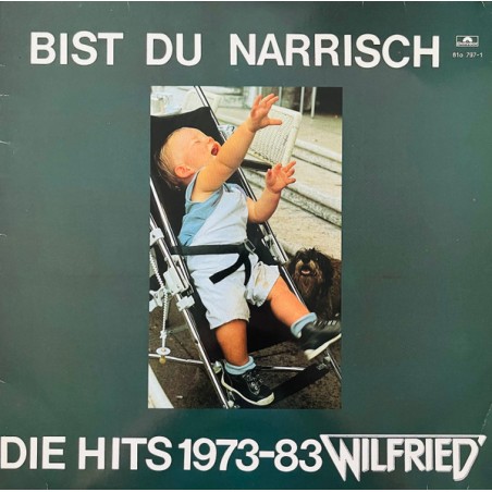 Wilfried – Bist Du Narrisch. Die Hits 1973-83 |	Polydor – 810 797-1