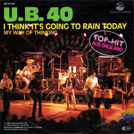U.B. 40 – I Think It's Going To Rain Today / My Way Of Thinking    |1980    Graduate Records – INT 111.701-Single