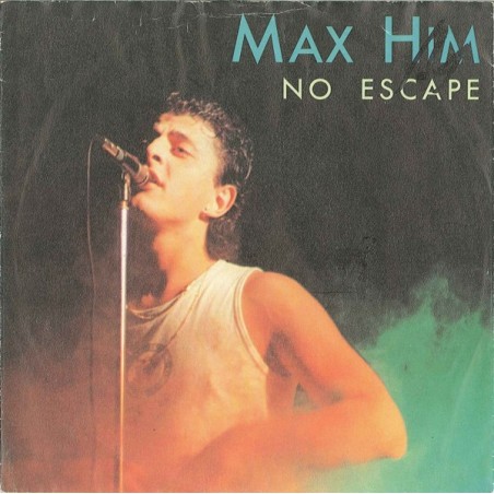 Max Him – No Escape  |1984	  CBSA 4611-Single