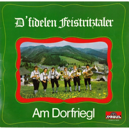 D' Fidelen Feistritztaler – Am Dorfriegl  |1981	Tyrolis – 38 281