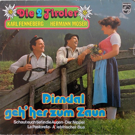 Die 2 Tiroler  Fenneberg -  Moser  – Dirndal Geh' Her Zum Zaun  |1980	Philips – 6322 056
