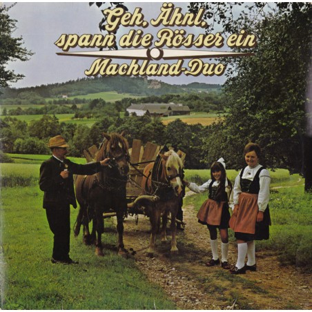 Machland-Duo – Geh, Ähnl, Spann Die Rösser Ein   |1974	Amadeo Gold – AVRS 14 005 St