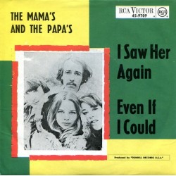 Mamas & The Papas ‎The – I Saw Her Again / Even If I Could|1966    RCA Victor ‎– 45-9709-Single