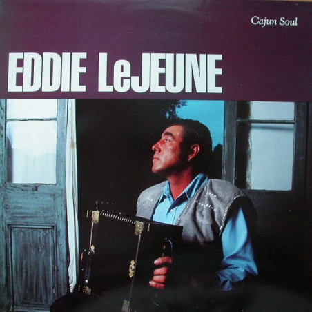 Eddie LeJeune – Cajun Soul |1988	Rounder Records – 6013