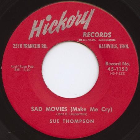 Sue Thompson – Sad Movies (Make Me Cry) / Nine Little Teardrops |1961	Hickory Records – 45-1153 - Single