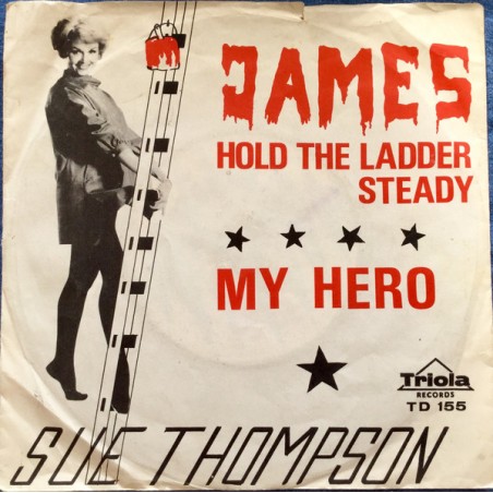 Sue Thompson – James (Hold The Ladder Steady) / My Hero   |1962	Triola – TD 155-Single