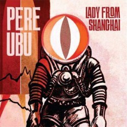 Pere Ubu – Lady From...