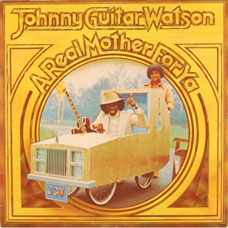 Johnny Guitar Watson – A Real Mother For Ya  |1977	DJM Records   – DJLPA-7