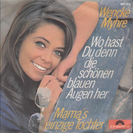 Wencke Myhre – Wo Hast Du Denn Die Schönen Blauen Augen Her  |1970	Polydor – 2041 014 - Single