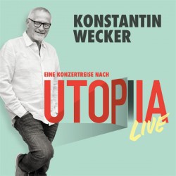 Konstantin Wecker – Utopia...