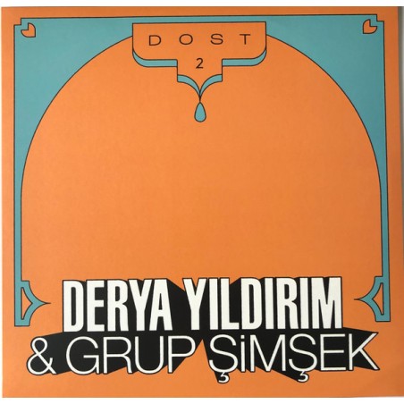 Derya Yıldırım, Grup Şimşek – Dost 2  |2022	Les Disques Bongo Joe – BJR079