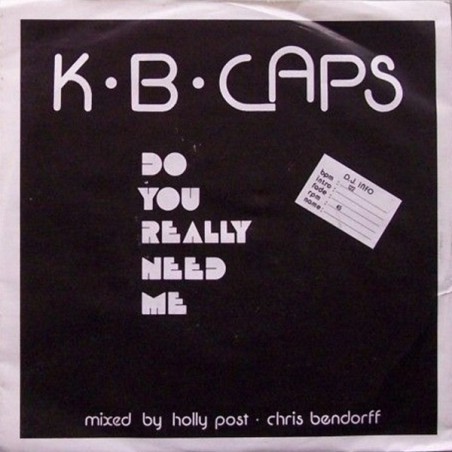 K.B. Caps – Do You Really Need Me|1986	ZYX Records – 1245 -Single