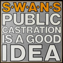 Swans ‎– Public Castration...
