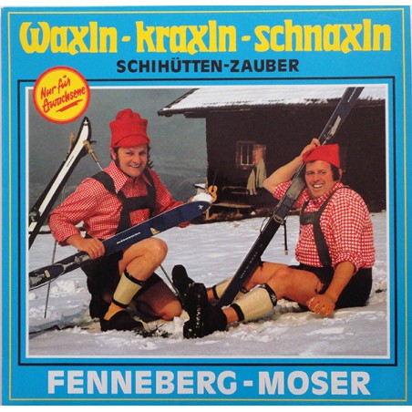Fenneberg-Moser  – Waxln-Kraxln-Schnaxln (Schihütten-Zauber)   |1974	Philips – 63 882-Club Edition