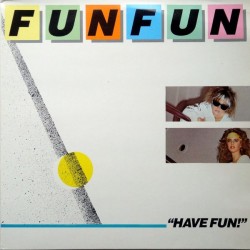 Fun Fun – Have Fun!   |1984...