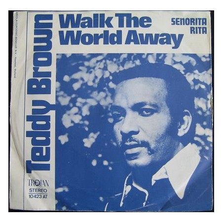 Teddy Brown  – Walk The World Away   |1971	Trojan Records – 10423 AT-Single