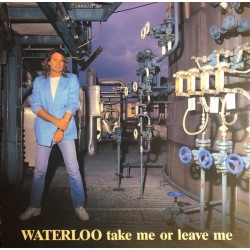 Waterloo – Take Me Or Leave...