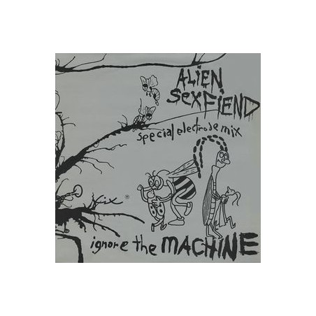 Alien Sex Fiend ‎– Ignore The Machine (Special Electrode Mix)|1985     SPV 50-1430