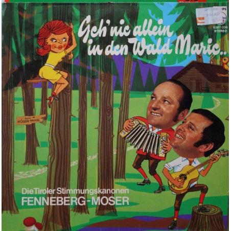 Die Tiroler Stimmungskanonen Fenneberg-Moser – Geh' Nie Allein In Den Wald Marie...  |	Philips – 6387 036