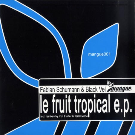 Fabian Schumann & Black Vel – Le Fruit Tropical E.P |2009 -Maxi-Single 	Mangue Records – mangue001