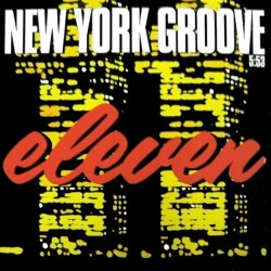 Eleven  – New York Groove...