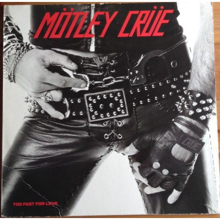 Mötley Crüe – Too Fast For Love  |1983 	Elektra – ELK 52 425