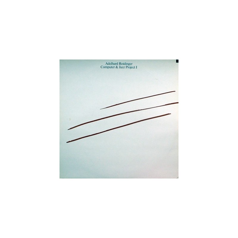 Roidinger Adelhard – Computer & Jazz Project I|1984 Thein – TH 100384 Roidinger Adelhard – Computer & Jazz Project I|1984 Thein – TH 100384
