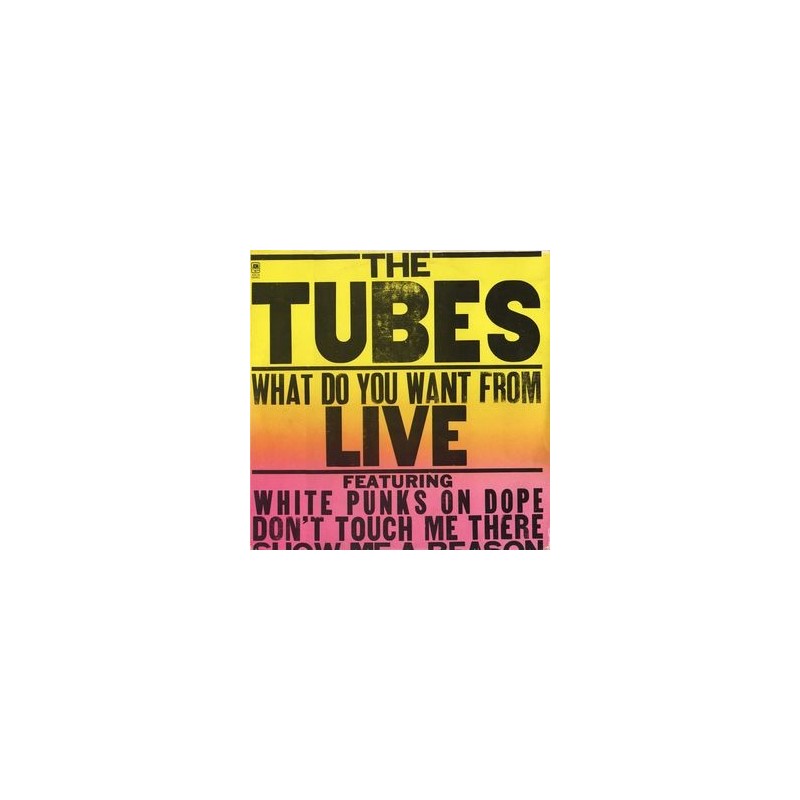 Tubes The – What Do You Want From Live|1978 A&M Records ASLAM 68460 Tubes The – What Do You Want From Live|1978 A&M Records ASLAM 68460