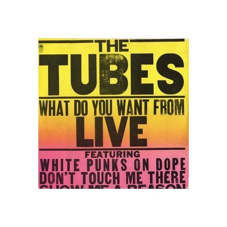 Tubes The ‎– What Do You Want From Live|1978       A&M Records	ASLAM 68460