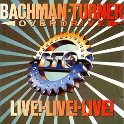 Bachman-Turner Overdrive ‎– Live! Live! Live!|1986  	INT 147.725