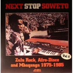 Various ‎– Next Stop Soweto Vol 4: Zulu Rock, Afro-Disco & Mbaqanga 1975-1985|2015       Strut ‎– STRUT 121LP