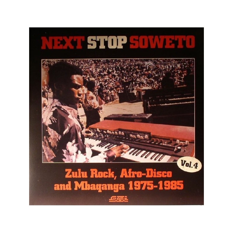 Various ‎– Next Stop Soweto Vol 4: Zulu Rock, Afro-Disco & Mbaqanga 1975-1985|2015       Strut ‎– STRUT 121LP