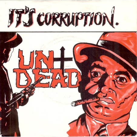 Undead  – It's Corruption / Undead|1982	Riot City Records – RIOT 7-Single