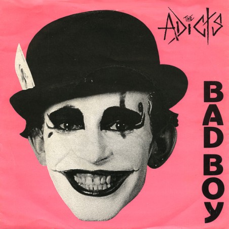 The Adicts – Bad Boy   |1983  	Razor Records  – RZS-Single