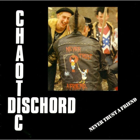 Chaotic Dischord – Never Trust A Friend  |1983	Riot City Records – Riot 22-Single