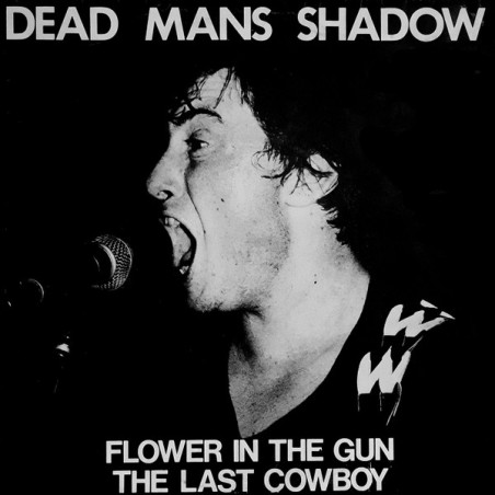 Dead Mans Shadow – Flower In The Gun |1982	Rondelet Music & Records – ROUND 27-Single