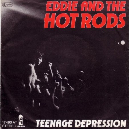 Eddie And The Hot Rods – Teenage Depression   |1976	Island Records – 17 490 AT- Single