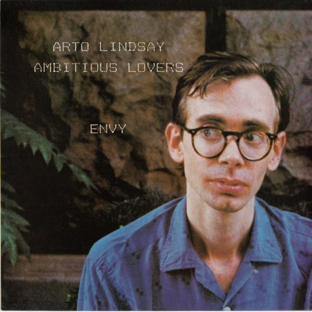 Arto Lindsay / Ambitious Lovers – Envy    |1984	Editions EG – EGED 39,