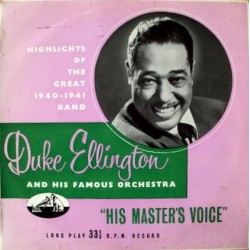 Ellington Duke and His Famous Orchestra  ‎–  Highlights 1940 (Highlights Of The Great 1940-1941 ) |1955      His Master&8217s Vo